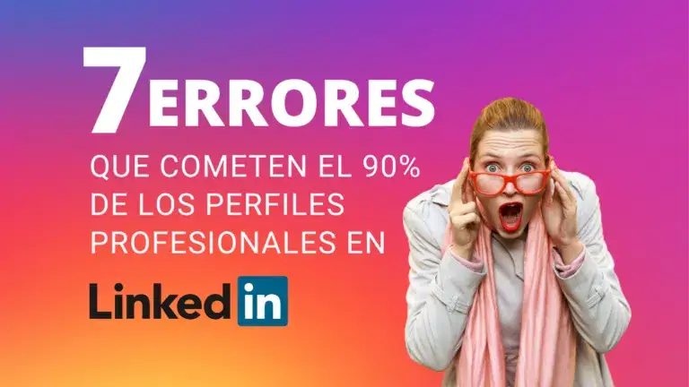 7 Errores de LinkedIn que Sabotean tu Credibilidad Profesional (y Cómo Transformarlos en Oportunidades)